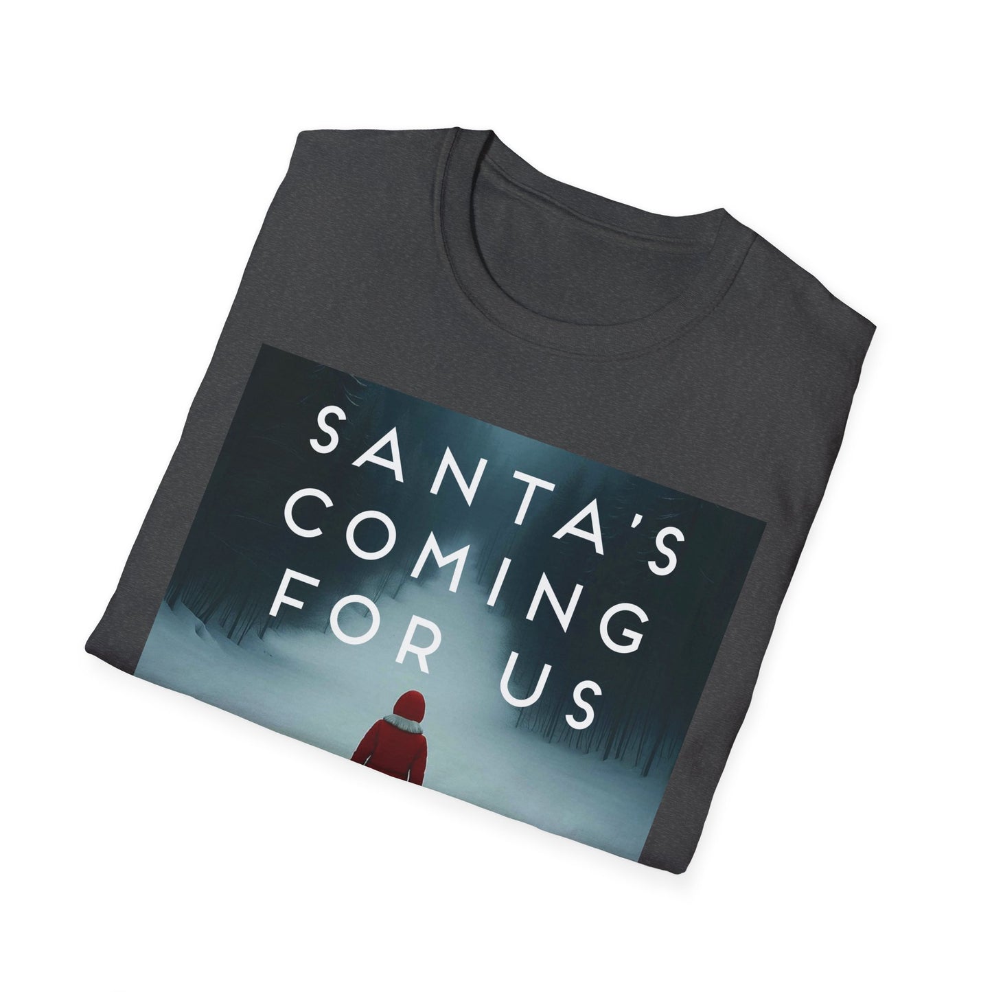 Santa's Coming For Us Unisex T-Shirt, Christmas Apparel, Holiday Gift, Winter Fashion, Cozy Tee, Festive Wear