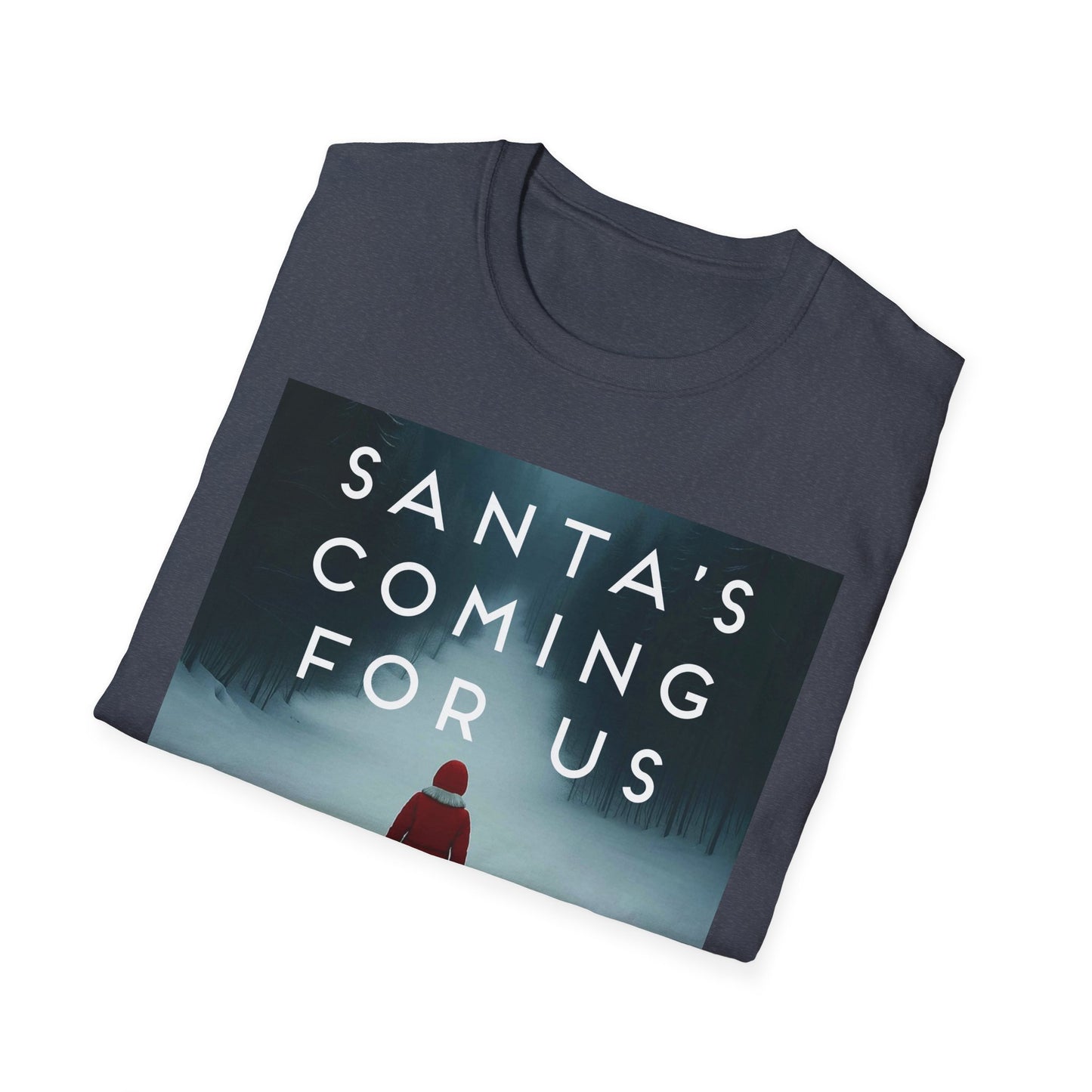 Santa's Coming For Us Unisex T-Shirt, Christmas Apparel, Holiday Gift, Winter Fashion, Cozy Tee, Festive Wear