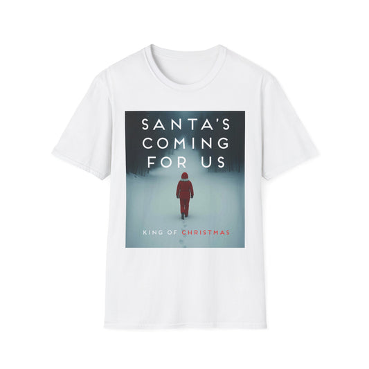 Santa's Coming For Us Unisex T-Shirt, Christmas Apparel, Holiday Gift, Winter Fashion, Cozy Tee, Festive Wear